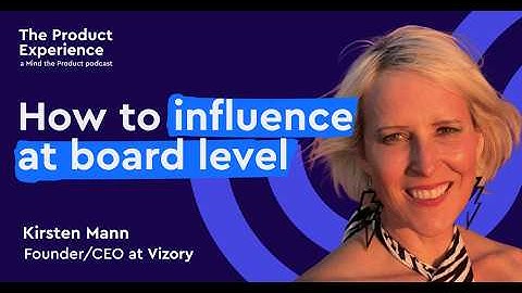 How to influence at board level - Kirsten Mann (CEO, Founder, Vizory, Prospection, Oracle)