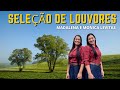 SELEÇÃO DE LOUVORES - Madalena e Monica Levitas