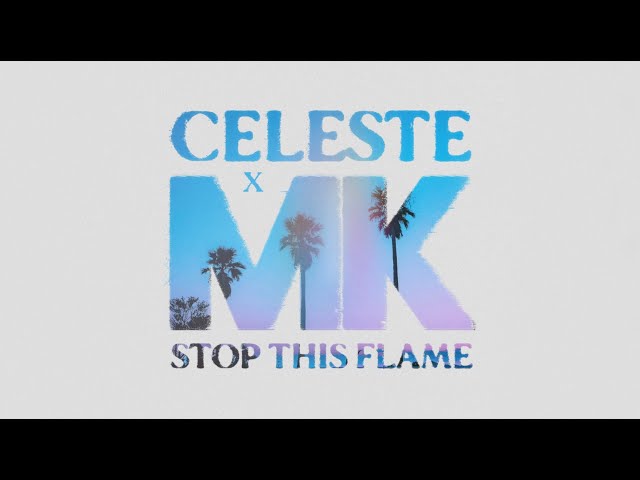 Celeste x MK - Stop This Flame (Official Visualiser) class=