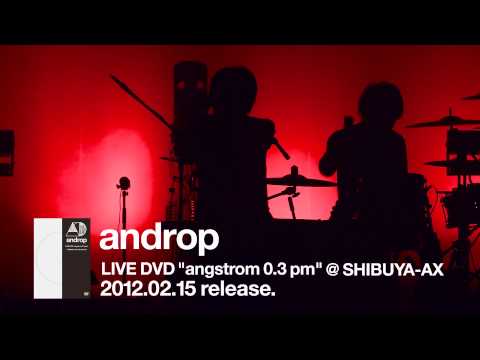androp「LIVE DVD "angstrom 0.3 pm"@SHIBUYA-AX」 ダイジェスト映像 / andropmusic のサムネイル