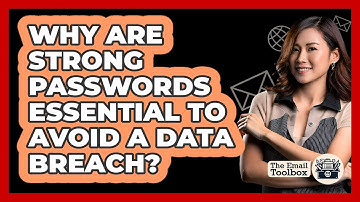 Why Are Strong Passwords Essential To Avoid A Data Breach? - TheEmailToolbox.com