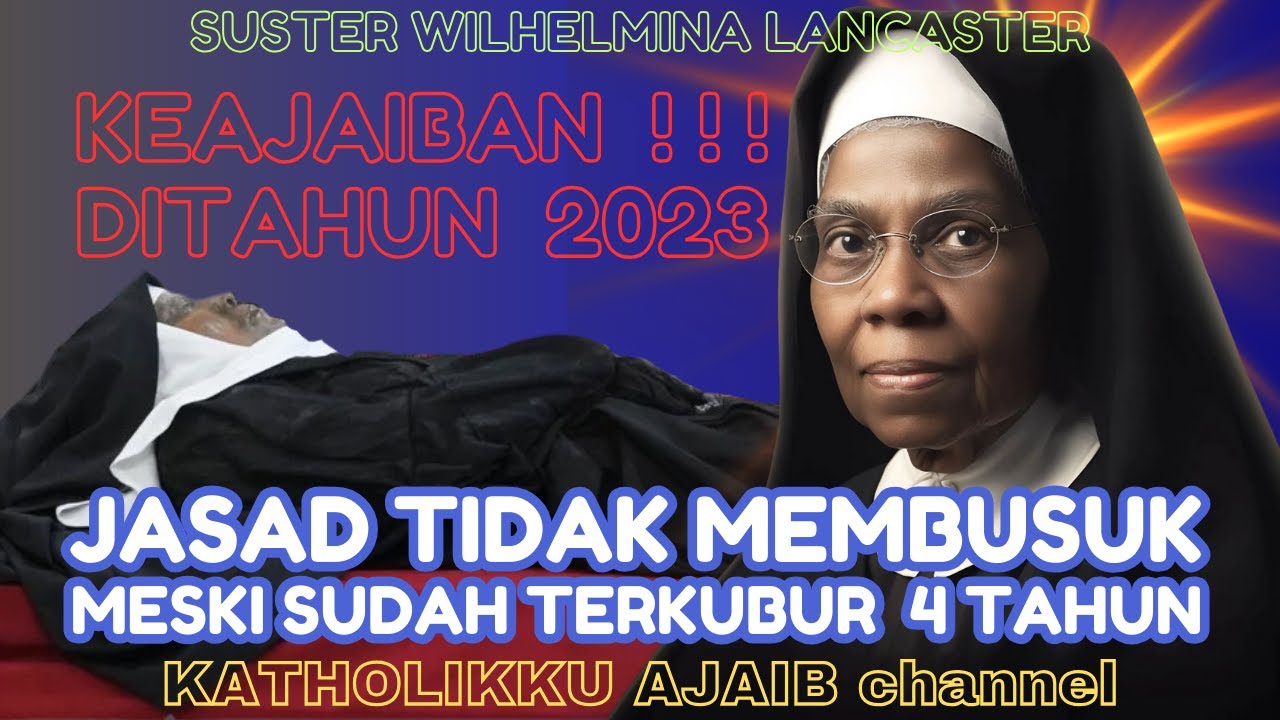 KEAJAIBAN 2023, JASAD TIDAK RUSAK SR. WILHELMINA 