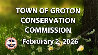 Groton Conservation Commission - 2/2/26