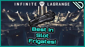 Infinite Lagrange |  Best in Slot Frigates