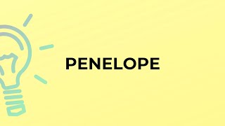What is the meaning of the word PENELOPE?