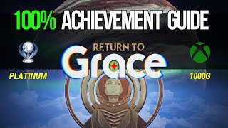 Return to Grace 100% Achievement Guide - Easy Platinum/1000G!