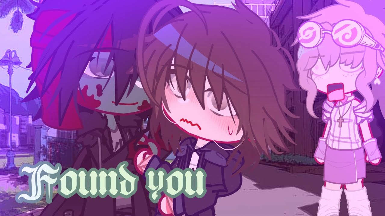 Found you | GCMM | BL/GAY | Gacha Club | GLMM
