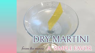 [EXTRA DRY MARTINI] Cocktail Recipe in the movie A SIMPLE FAVOR |How to make classic gin drink