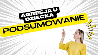 Agresja U Dziecka Jak Reagować. Podsumowanie I Dodatkowe Materiały - Lekcja 1212
