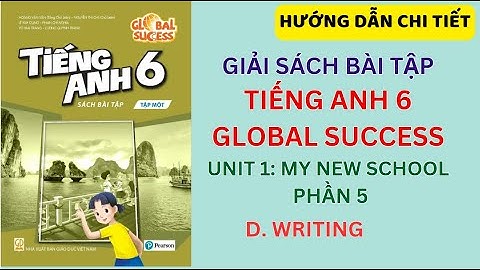 [ GIẢI SBT TIẾNG ANH 6 GLOBAL SUCCESS ] | UNIT 1 | PHẦN 5 : WRITING