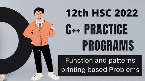 12TH HSC 2022 | C++ Practice programs | function and pattern printing | @csacademy-adityasabde9823