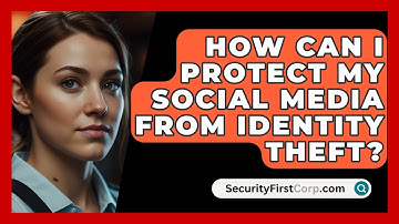 How Can I Protect My Social Media From Identity Theft? - SecurityFirstCorp.com