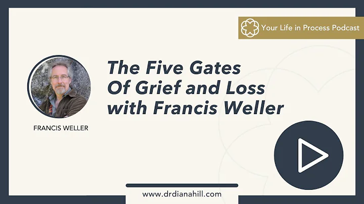 Ep. 47: The Five Gates Of Grief and Loss with Francis Weller