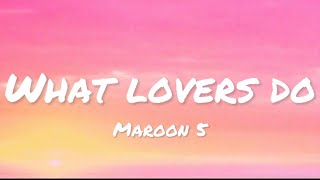 Maroon 5 - What Lovers Do (lyrics)