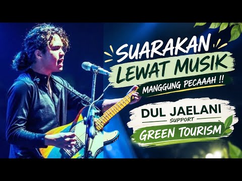 DUL JAELANI BUKAN SEKADAR MANGGUNG !! IKUT SUPPORT GREEN TOURISM LEWAT MUSIK .. PECAAAAH !!