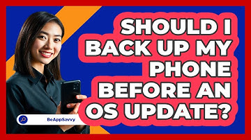 Should I Back Up My Phone Before An OS Update?