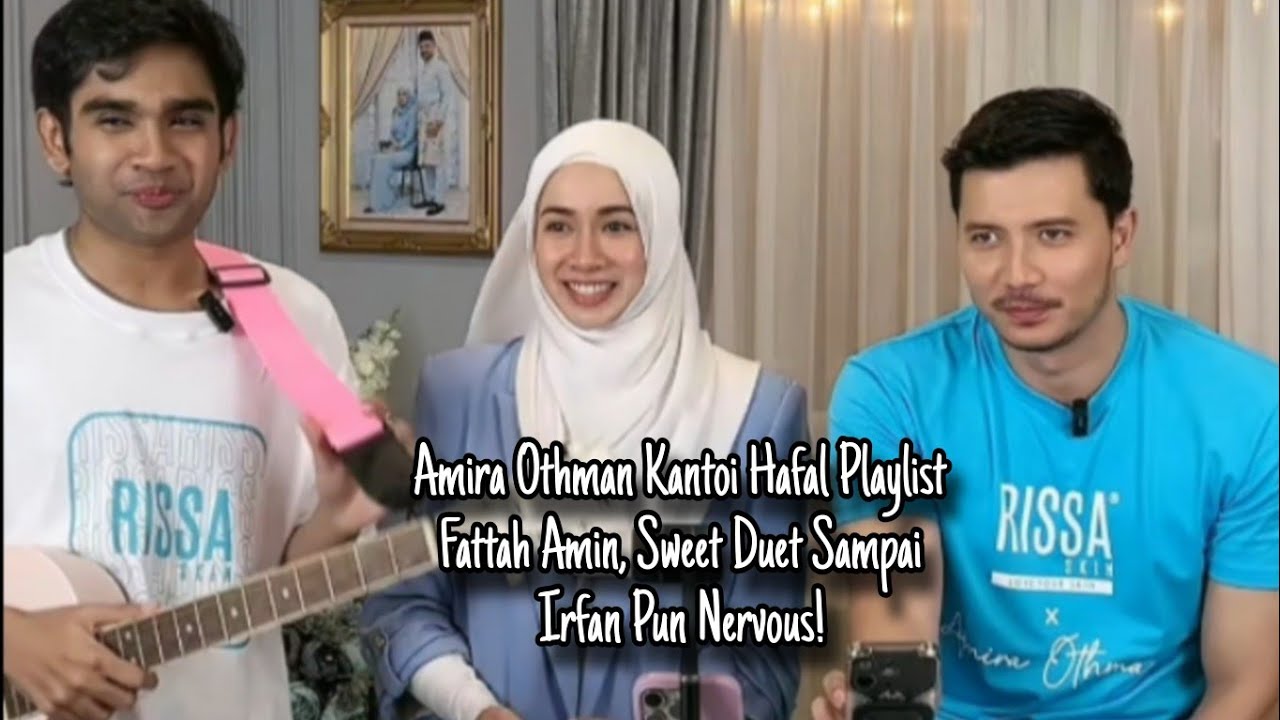 Amira Othman Kantoi Hafal Playlist Fattah Amin, Sweet Duet Sampai Irfan Pun Nervous!