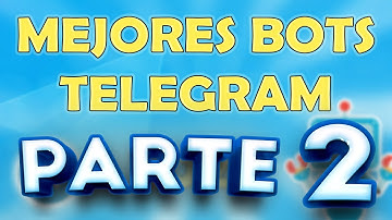 BOTS IMPERDIBLES para TELEGRAM ¡Parte 2!