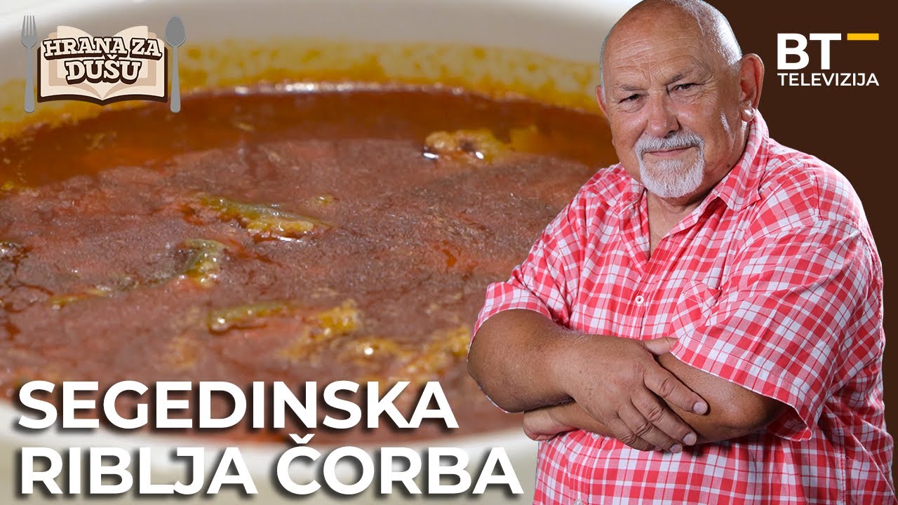 Segedinska RIBLJA ČORBA | Grad SUNCA na TISI, termalnih voda i GASTRO uživanja | HRANA ZA DUŠU S3Ep7
