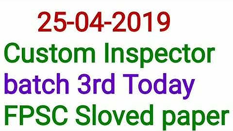 Today sloved FPSC 3rd Batch 2019 custom inspector paper  25-4-19 FPSC