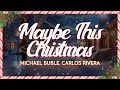 Michael Bublé Carlos Rivera Maybe This Christmas Lyrics mp3