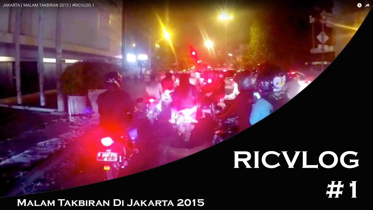 JAKARTA MALAM TAKBIRAN 2015 RICVLOG 1 YouTube