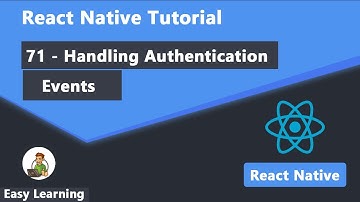 71 - Handling Authentication Events in React Native