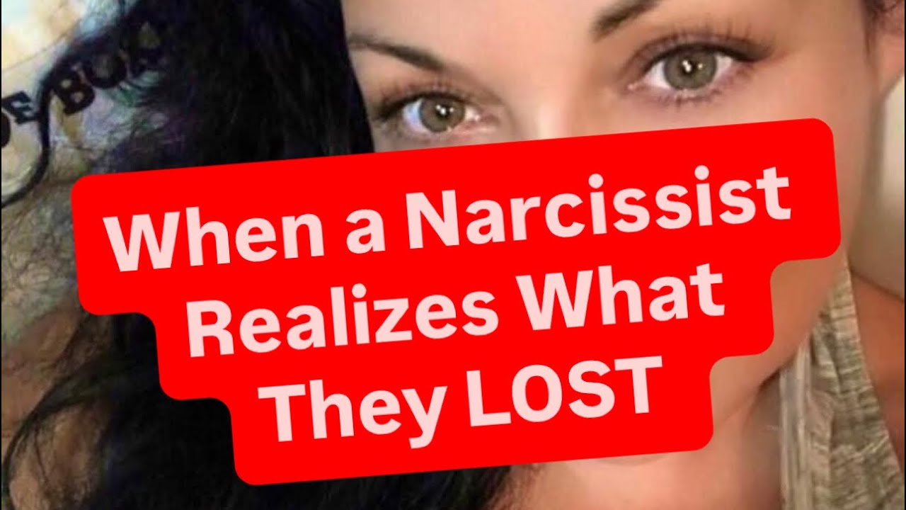 When a Narcissist Realizes What They LOST 
