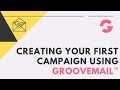 Creating your first Campaign using GrooveMail™