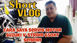 Short Vlog: Servis Motor V-Strom 650xt Sendiri | Suzuki | V-Strom | Service |