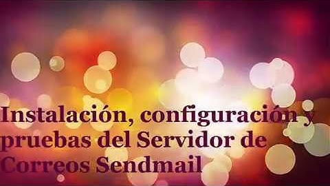Instalación, configuración y pruebas del Servidor de Correos Sendmail