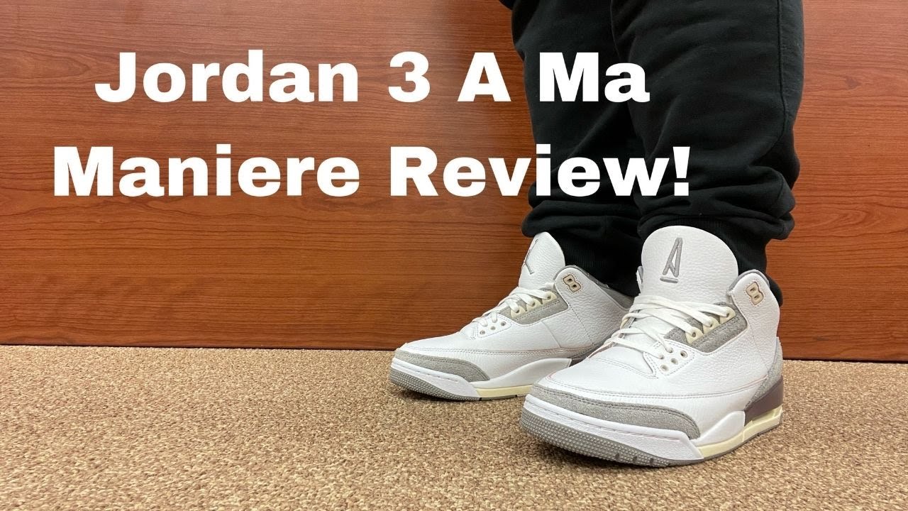 Jordan 3 A MA MANIERE Review \u0026 On Feet 
