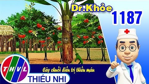 Dr. Khỏe - Tập 1187: Cây chuối điều trị thiếu máu