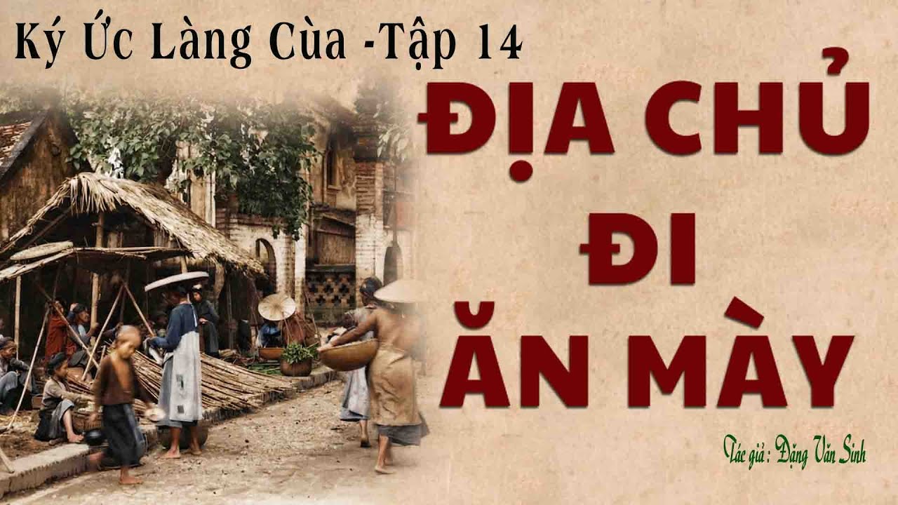 Truyện Về Làng Quê Nghèo Trước 1945: KÝ ỨC LÀNG CÙA | Tập 14 | Đặng Văn Sinh | Kênh Cô Vân