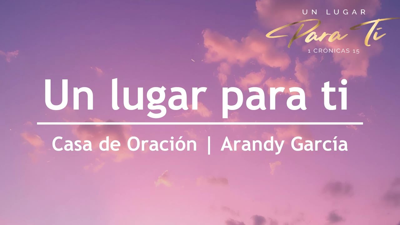 Un lugar para ti (Tú hiciste los cielos) - Arandy García | Casa de Oración México