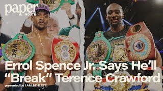 Errol Spence Jr. Says He’s Gonna “Break” Terence Crawford “Physically &amp; Mentally” | PAPER ROUTE