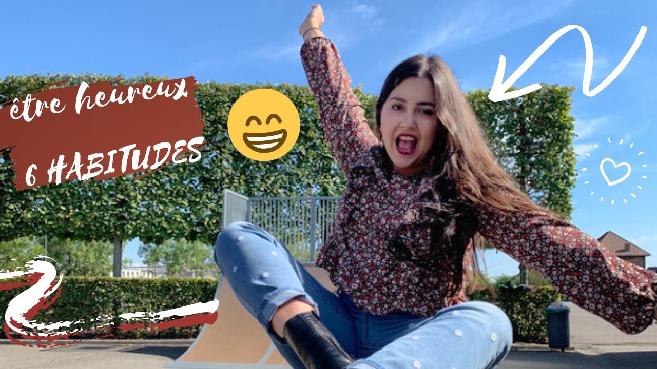 😍 6 HABITUDES QUI CHANGENT LA VIE : ÊTRE HEUREUX.SE ✅ │ Merry