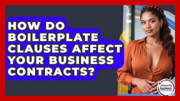 How Do Boilerplate Clauses Affect Your Business Contracts? - Minority Business Success Experts