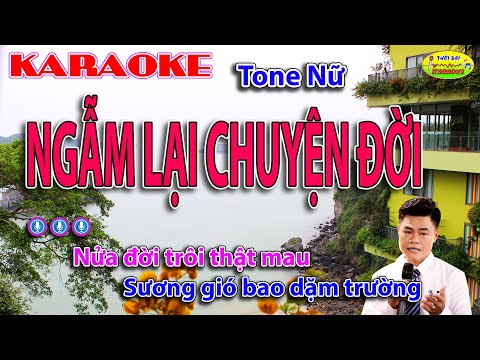 KARAOKE || NGẪM LẠI CHUYỆN ĐỜI || Tone nữ