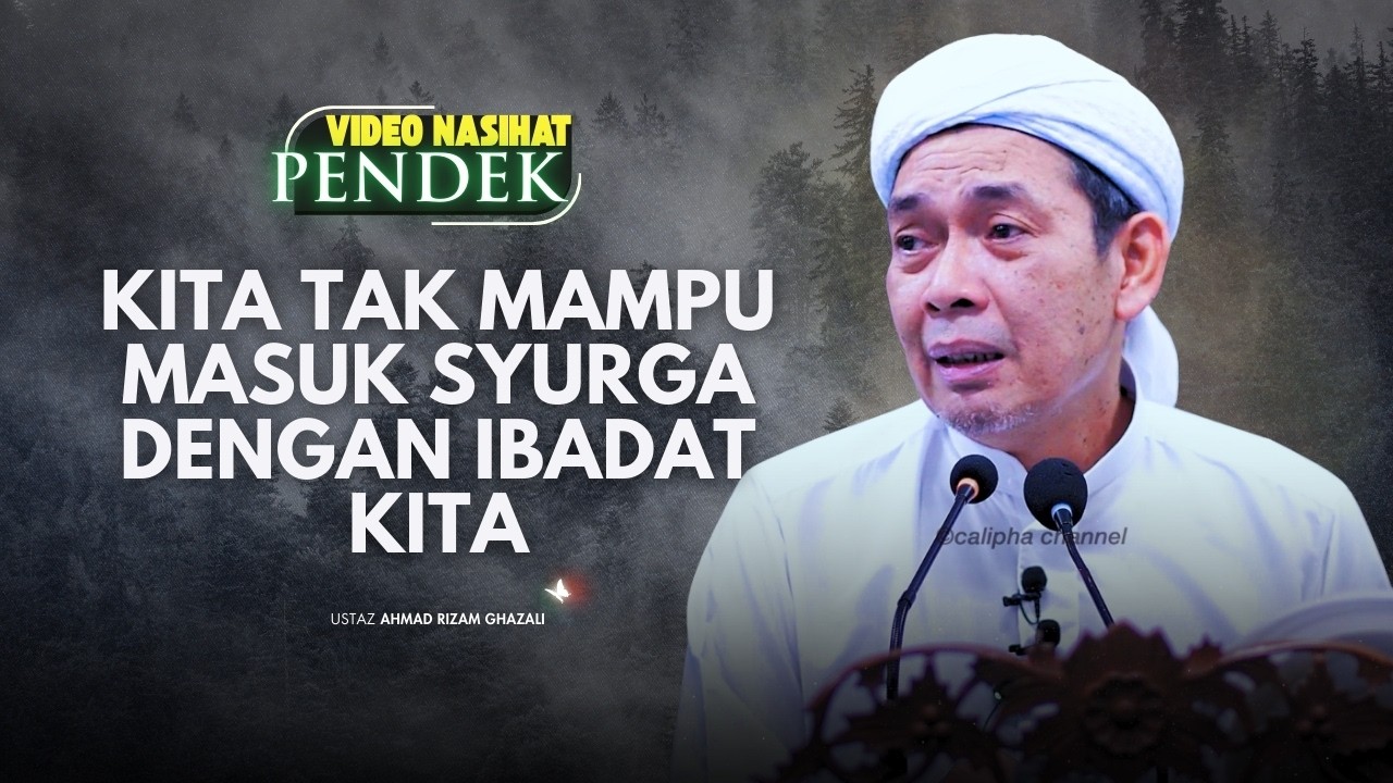 USTAZ AHMAD RIZAM - BOLEHKAH KITA MASUK SYURGA HANYA DENGAN IBADAT KITA