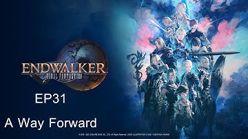 FFXIV Online Endwalker 6.0 EP31 A Way Forward