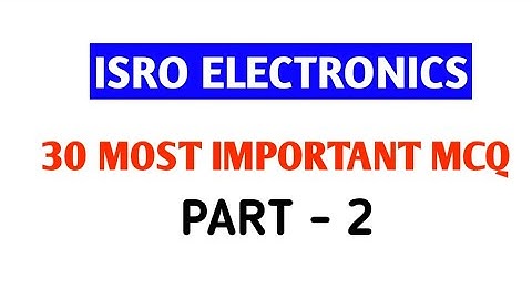 ISRO ELECTRONICS IMPORTANT MCQ QUESTIONS AND ANSWERS  || ISRO ECE