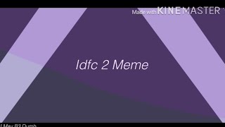 Idfc 2 { Animation Meme}