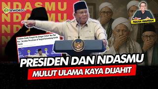 Alifurrahman: PRESIDEN DAN NDASMU MULUT ULAMA KAYA DIJAHIT