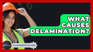 What Causes Delamination? - Civil Engineering Explained