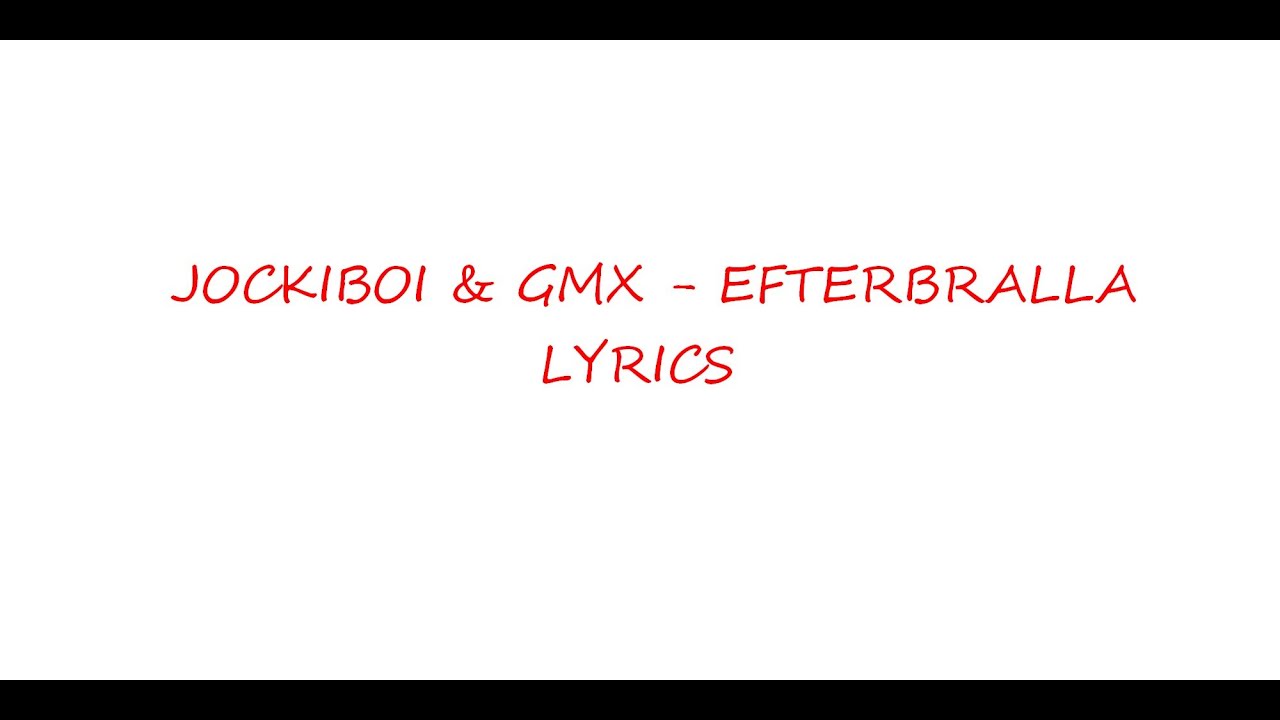 jockiboi gmx efterbralla lyrics youtube jockiboi gmx efterbralla lyrics youtube