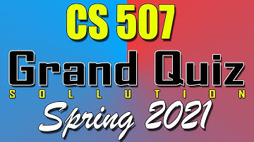 CS507 Grand Quiz Spring 2021 | Today CS507 Grand Quiz Spring 2021 | Live Attempt