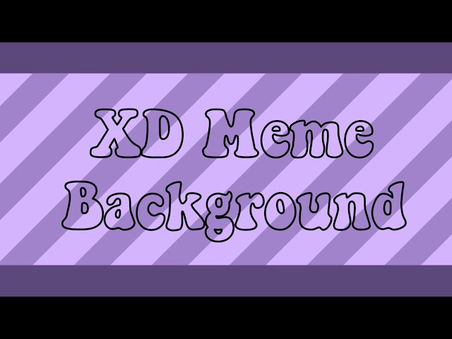 XD meme background 