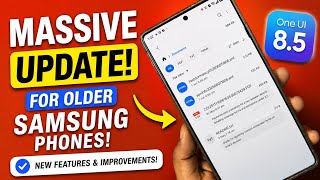 Massive One UI 8.5 Update for Older Samsung Phones! 🔥