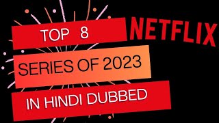 Top 8 Netflix Series of 2023 in Hindi Dubbed #netflix #netflixinhindi